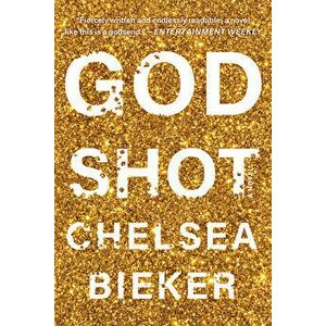 Godshot, Paperback - Chelsea Bieker imagine