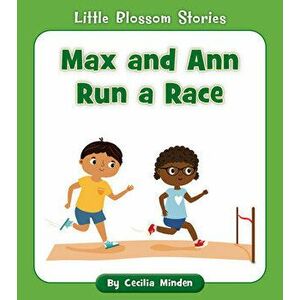 Max and Ann Run a Race, Paperback - Cecilia Minden imagine