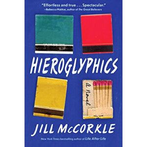 Hieroglyphics, Paperback - Jill McCorkle imagine