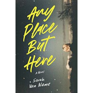 Any Place But Here, Paperback - Sarah Van Name imagine
