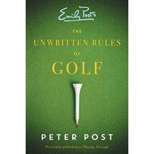 The Unwritten Rules of Golf, Paperback - Peter Post imagine
