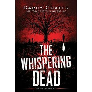The Whispering Dead, Paperback - Darcy Coates imagine
