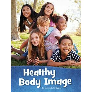 Healthy Body Image, Hardcover - Martha E. H. Rustad imagine
