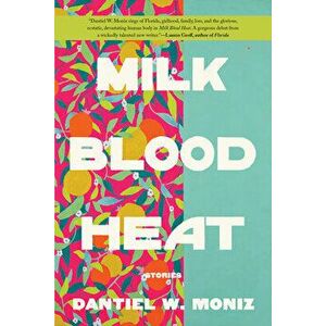 Milk Blood Heat, Hardcover - Dantiel W. Moniz imagine
