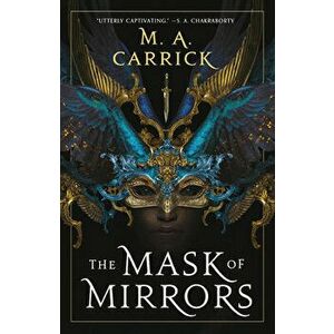 The Mask of Mirrors, Paperback - M. A. Carrick imagine