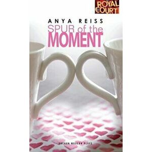 Spur of the Moment, Paperback - Anya Reiss imagine