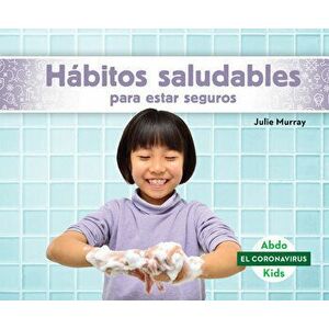Hábitos Saludables Para Estar Seguros (Staying Safe with Healthy Habits), Library Binding - Julie Murray imagine