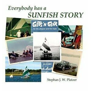 Everybody Has A Sunfish Story, Hardcover - Stephan J. W. Platzer imagine