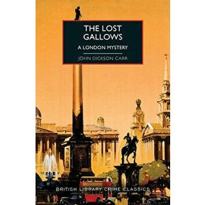 The Lost Gallows: A London Mystery, Paperback - John Dickson Carr imagine