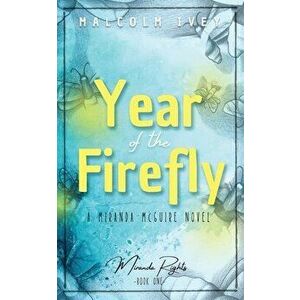 Year of the Firefly: A Miranda McGuire Novel, Paperback - Malcolm Ivey imagine
