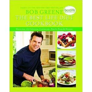 The Best Life Diet Cookbook: More Than 175 Delicious, Convenient, Family-Friend, Paperback - Bob Greene imagine