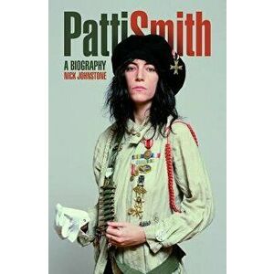 Patti Smith: The Biography, Paperback - Nick Johnstone imagine