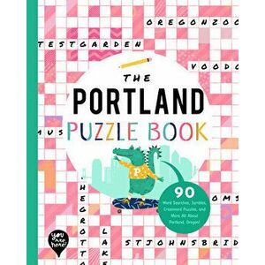 The Portland Puzzle Book: 90 Word Searches, Jumbles, Crossword Puzzles, and More All about Portland, Oregon!, Paperback - *** imagine