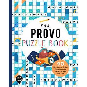 The Provo Puzzle Book: 90 Word Searches, Jumbles, Crossword Puzzles, and More All about Provo, Utah!, Paperback - *** imagine