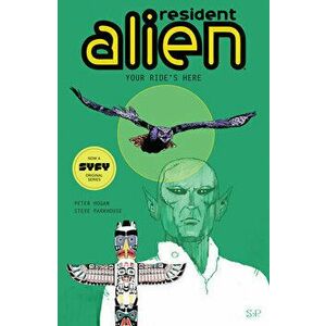 Resident Alien Volume 6: Your Ride's Here, Paperback - Peter Hogan imagine