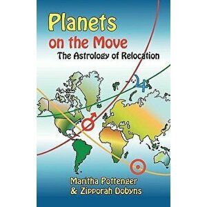 Planets on the Move: The Astrology of Relocation, Paperback - Maritha Pottenger imagine
