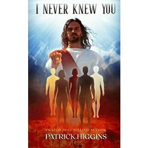 I Never Knew You, Paperback - Patrick Higgins imagine