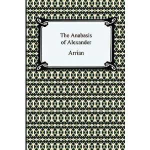 The Anabasis of Alexander, Paperback - *** imagine