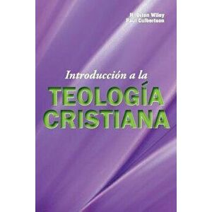 Introduccion a la Teologia Cristiana, Paperback - H. Orton Wiley imagine