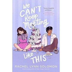 We Can't Keep Meeting Like This, Hardcover - Rachel Lynn Solomon imagine