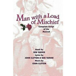 Man with a Load of Mischief: Complete Script of the Musical, Paperback - Ben Tarver imagine