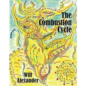 The Combustion Cycle, Paperback - Will Alexander imagine