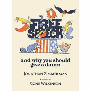 Free Speech: And Why You Should Give a Damn, Hardcover - Jonathan Zimmerman imagine