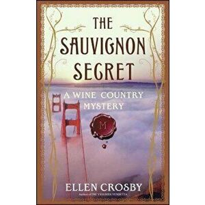 The Sauvignon Secret: A Wine Country Mystery, Paperback - Ellen Crosby imagine