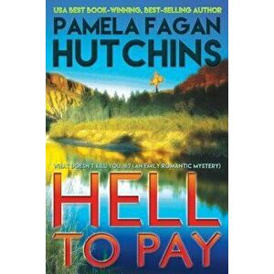 Hell to Pay (Emily #3): A What Doesn't Kill You Romantic Mystery, Paperback - Pamela Fagan Hutchins imagine