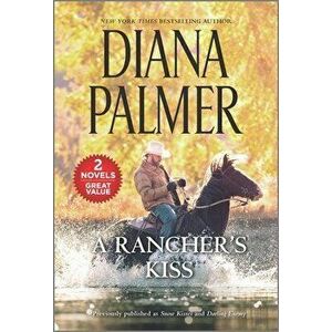 A Rancher's Kiss: A 2-In-1 Collection, Paperback - Diana Palmer imagine