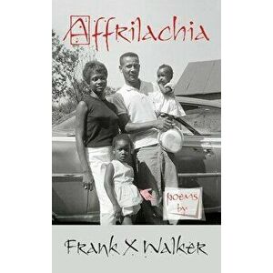 Affrilachia: Poems, Paperback - Frank X. Walker imagine