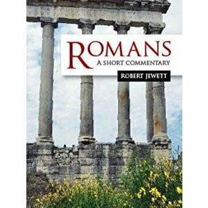 Romans: A Short Commentary, Paperback - Robert Jewett imagine