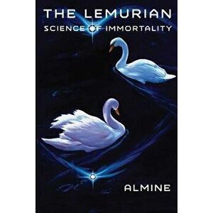 The Lemurian Science of Immortality, Paperback - *** imagine