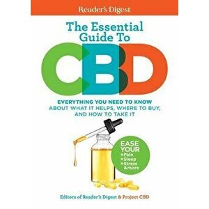 Reader's Digest the Essential Guide to CBD: Everything You Need to Know about What It Helps, Where to Buy, and How to Take It - *** imagine