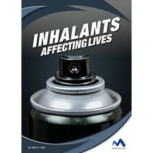 Inhalants: Affecting Lives, Library Binding - Amy C. Rea imagine