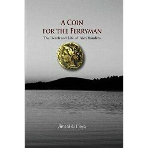 A Coin for the Ferryman (Soft Cover), Paperback - Jimahl Di Fiosa imagine