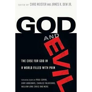 God and Evil: The Case for God in a World Filled with Pain, Paperback - Chad Meister imagine