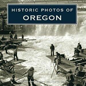 Historic Photos of Oregon, Hardcover - William Stack imagine