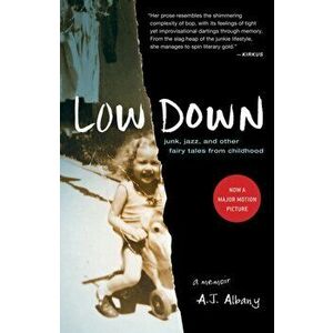 Low Down: Junk, Jazz, and Other Fairy Tales from Childhood, Paperback - A. J. Albany imagine