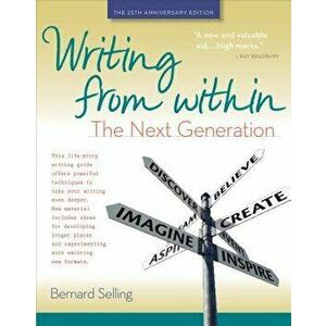 Writing from Within: The Next Generation, Paperback - Bernard Selling imagine