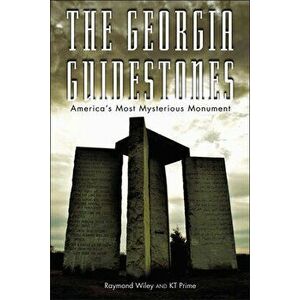 The Georgia Guidestones: America's Most Mysterious Movement, Paperback - Raymond Wiley imagine