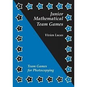 Junior Mathematical Team Games: Blackline Masters for Ages 7-11, Paperback - Vivian Lucas imagine