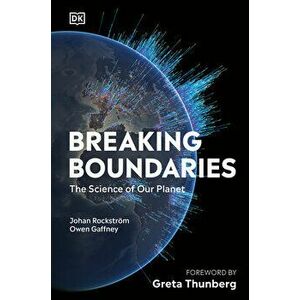 Breaking Boundaries: The Science Behind Our Planet, Hardcover - Johan Rockstrom imagine