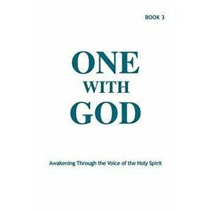 One with God: Awakening Through the Voice of the Holy Spirit - Book 3, Paperback - Marjorie Tyler imagine