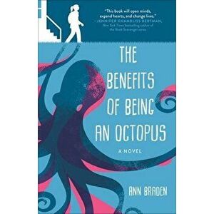The Benefits of Being an Octopus, Paperback - Ann Braden imagine