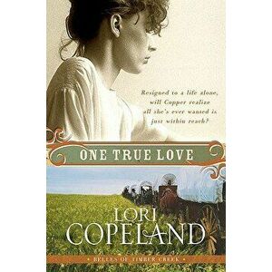 One True Love, Paperback - Lori Copeland imagine