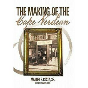 The Making of the Cape Verdean, Paperback - Sr. Costa, Manuel E. imagine