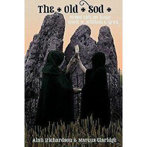 The Old Sod: The Odd Life and Inner Work of William G. Gray, Paperback - Alan Richardson imagine