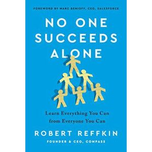 No One Succeeds Alone: Learn Everything You Can from Everyone You Can, Hardcover - Robert Reffkin imagine