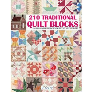 210 Traditional Quilt Blocks: Each Block Is Explained with Step by Step Pictures, Paperback - Tuva Publishing imagine